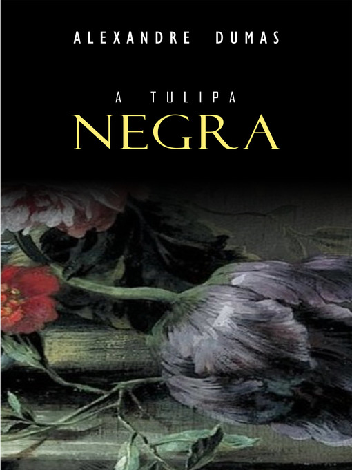 Title details for A Tulipa Negra by Alexandre Dumas - Available